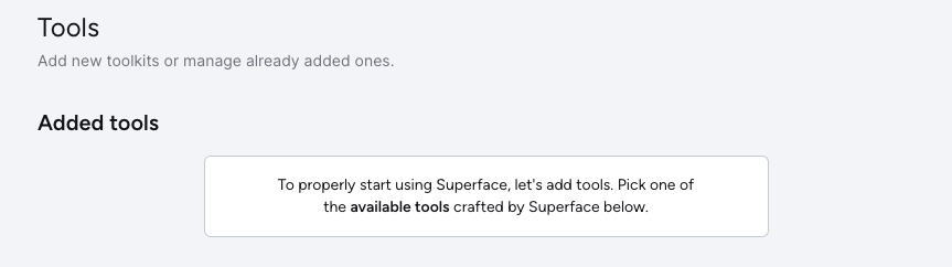 By default there are no pre-connected Tools in Superface. You need to add some to get started.